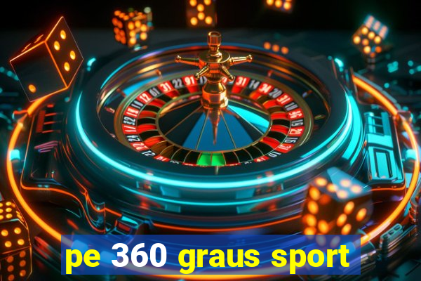 pe 360 graus sport